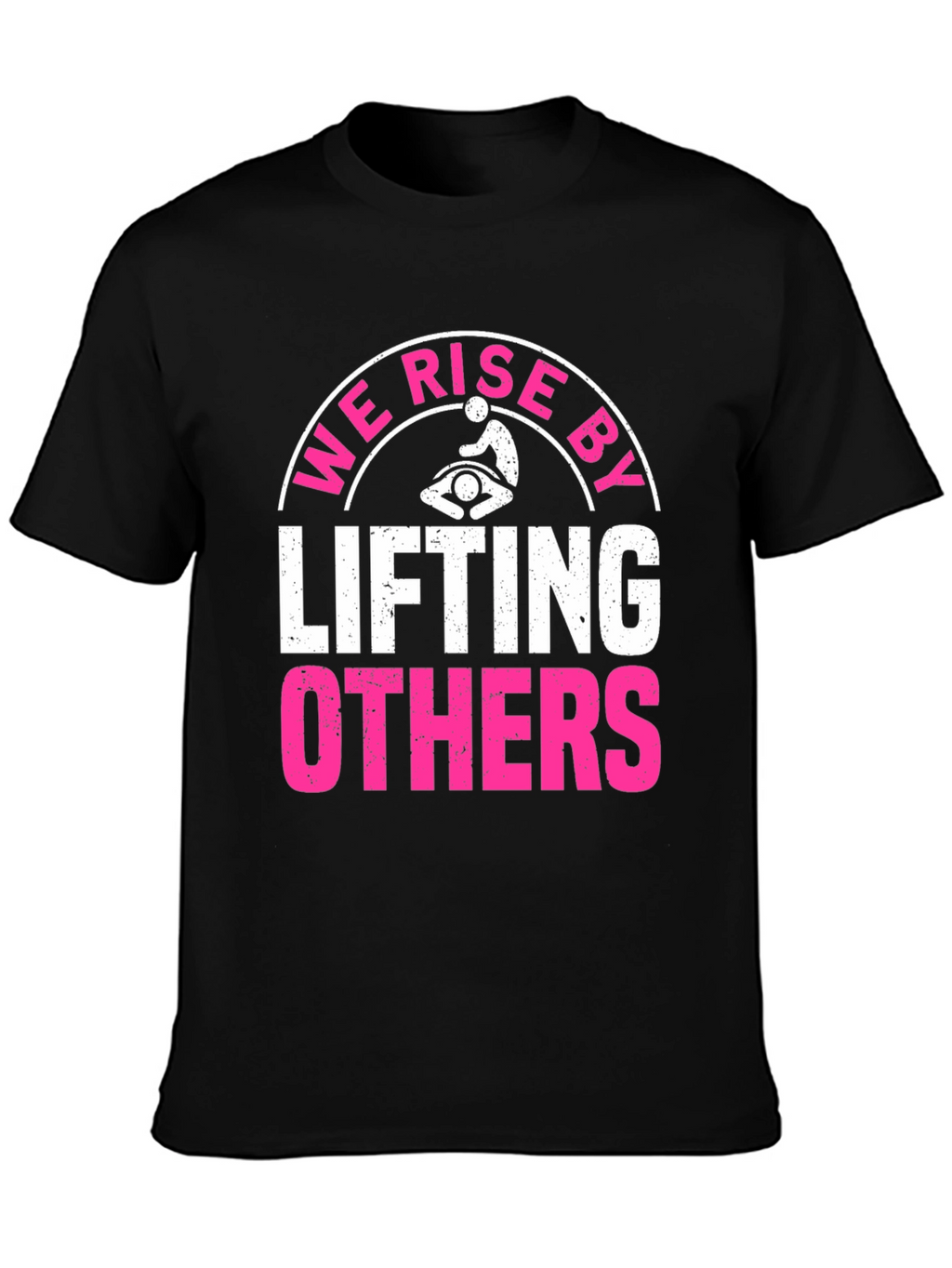 We Rise By Lifting Others Graphic Tee