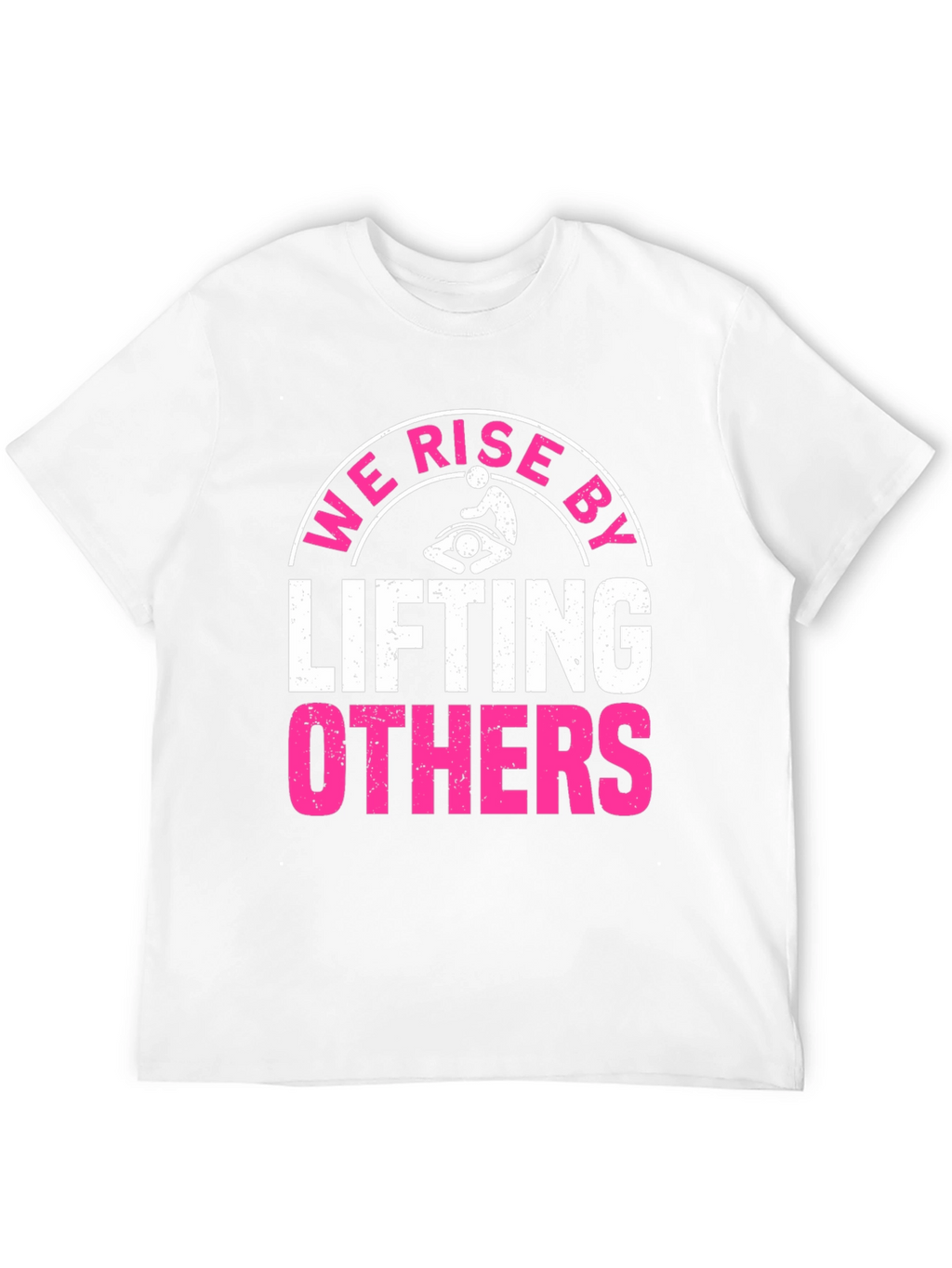We Rise By Lifting Others Graphic Tee