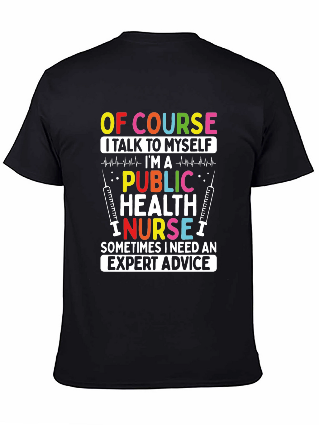 Public Health Nurse T-Shirt: Expert Advice Apparel
