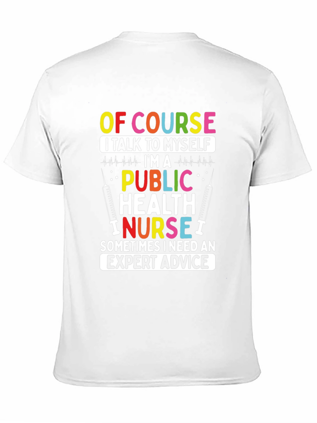 Public Health Nurse T-Shirt: Expert Advice Apparel