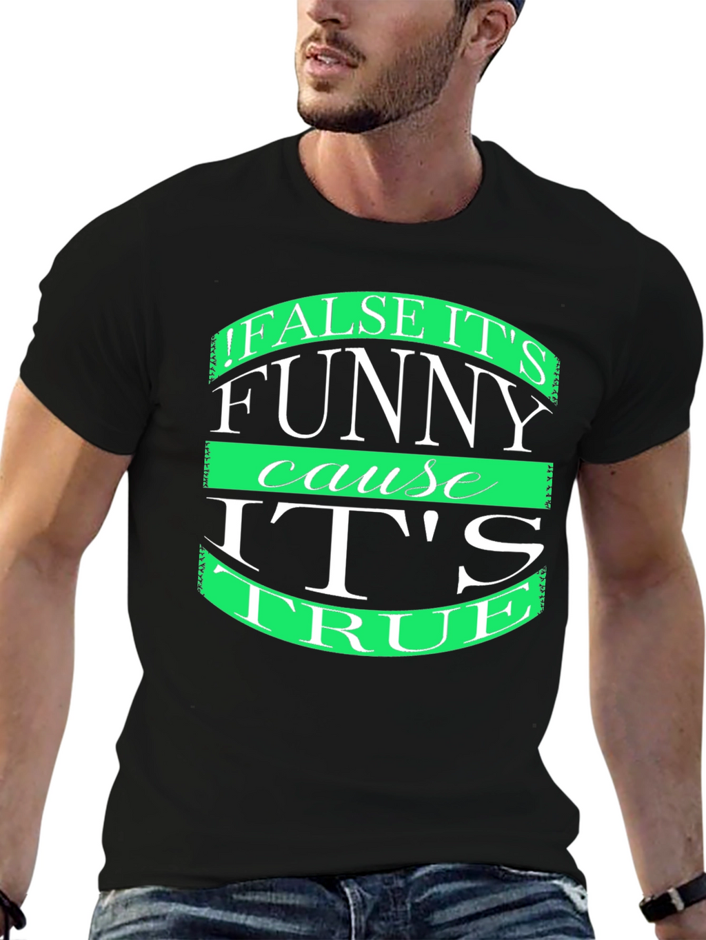 Funny T-Shirt: False its funny cause its true