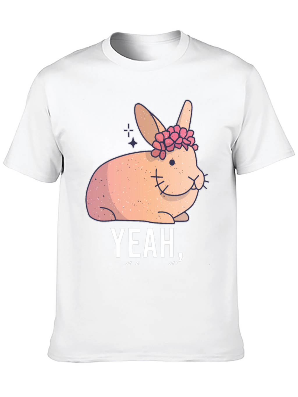 Cute Floral Bunny Graphic Tee - Yeah I...