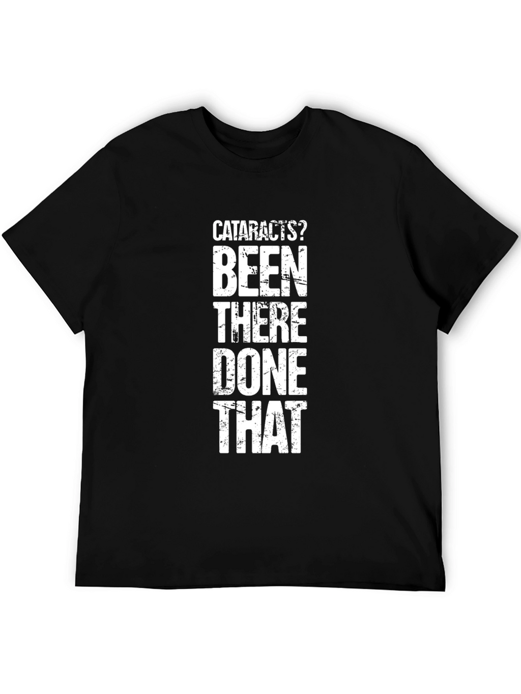 Cataracts? Been There Done That Black Graphic T-Shirt