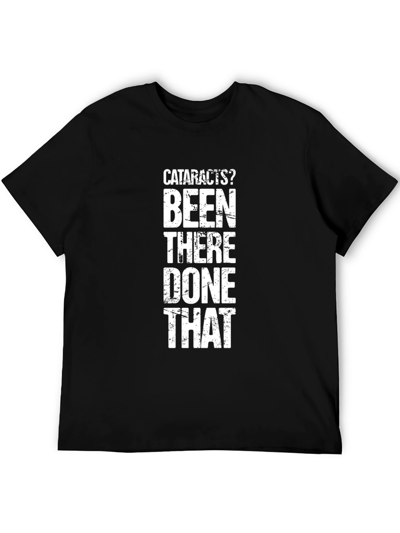Cataracts? Been There Done That Black Graphic T-Shirt