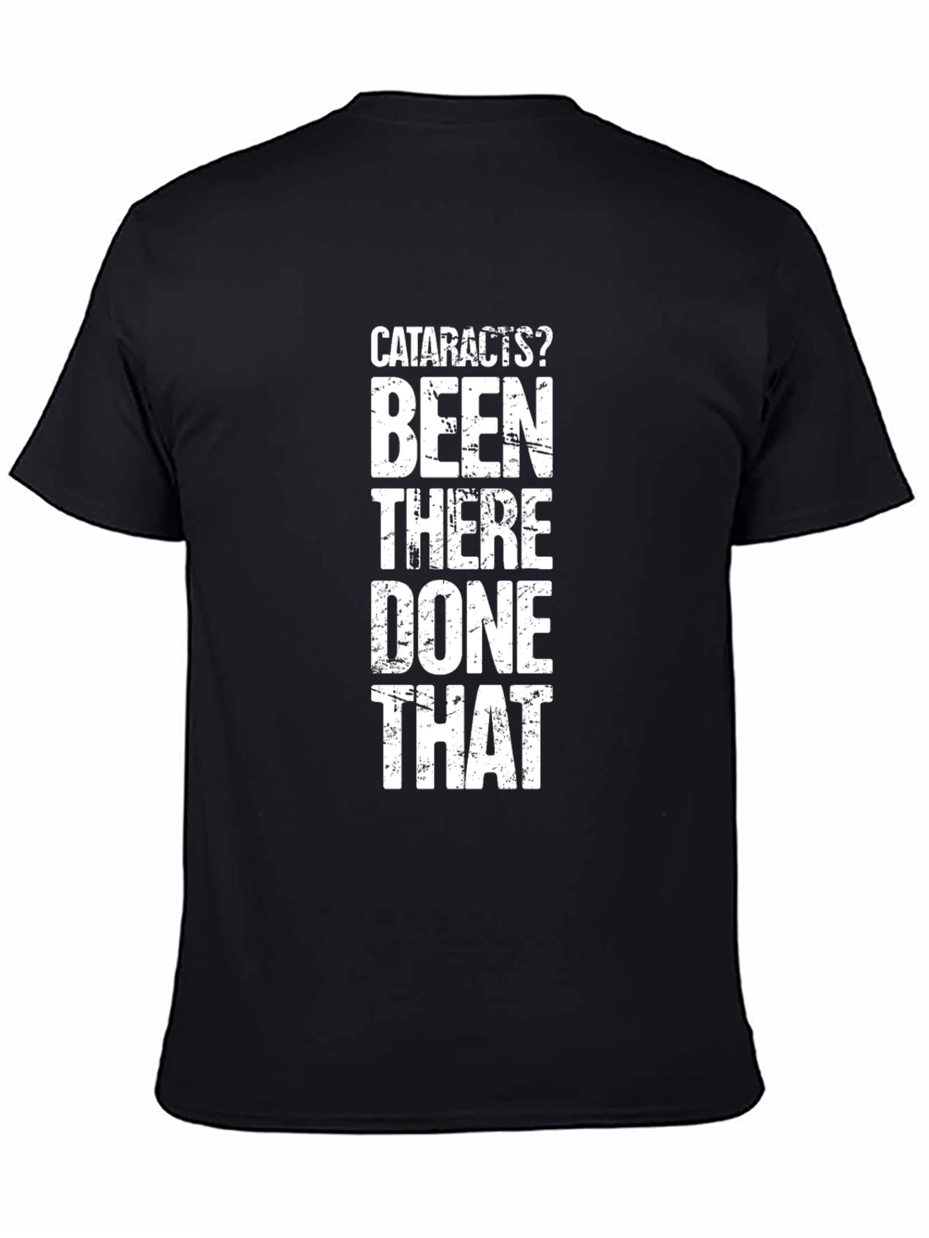 Cataracts? Been There Done That Black Graphic T-Shirt