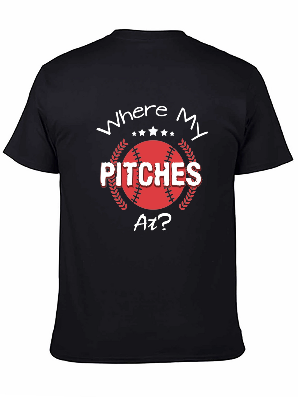 Where My Pitches At? Baseball T-Shirt