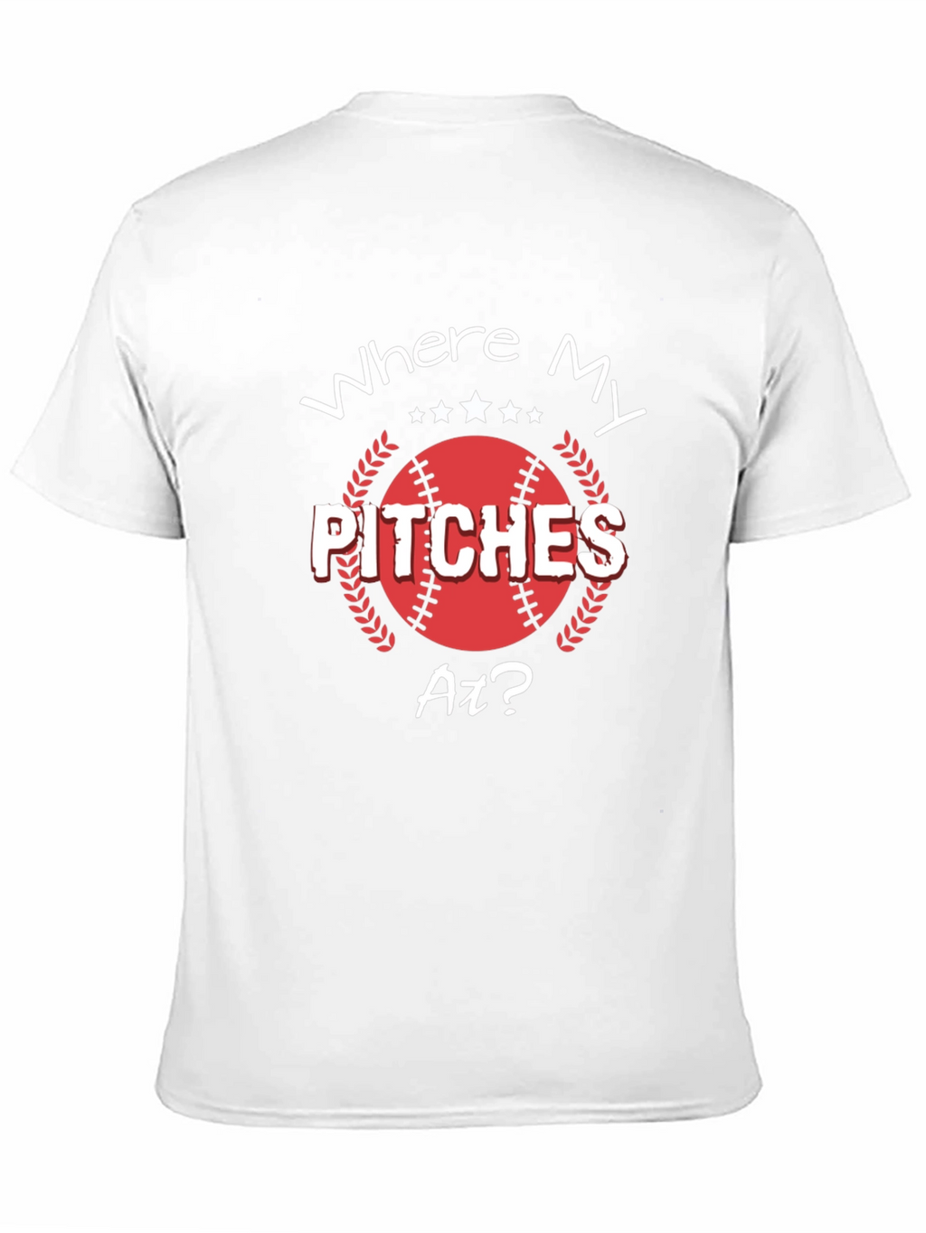 Where My Pitches At? Baseball T-Shirt