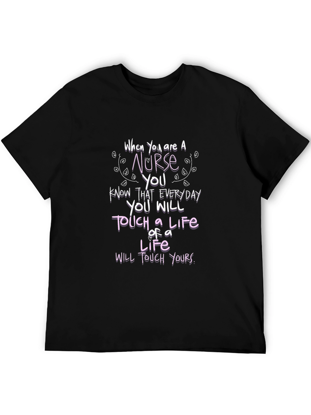 Nurse Life Touch T-Shirt - Everyday Hero Tee
