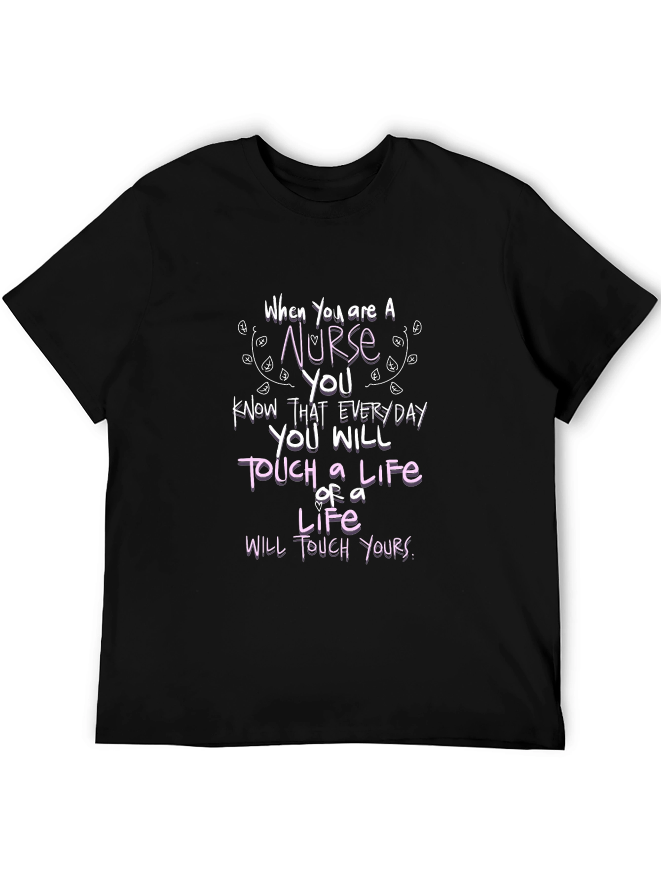 Nurse Life Touch T-Shirt - Everyday Hero Tee