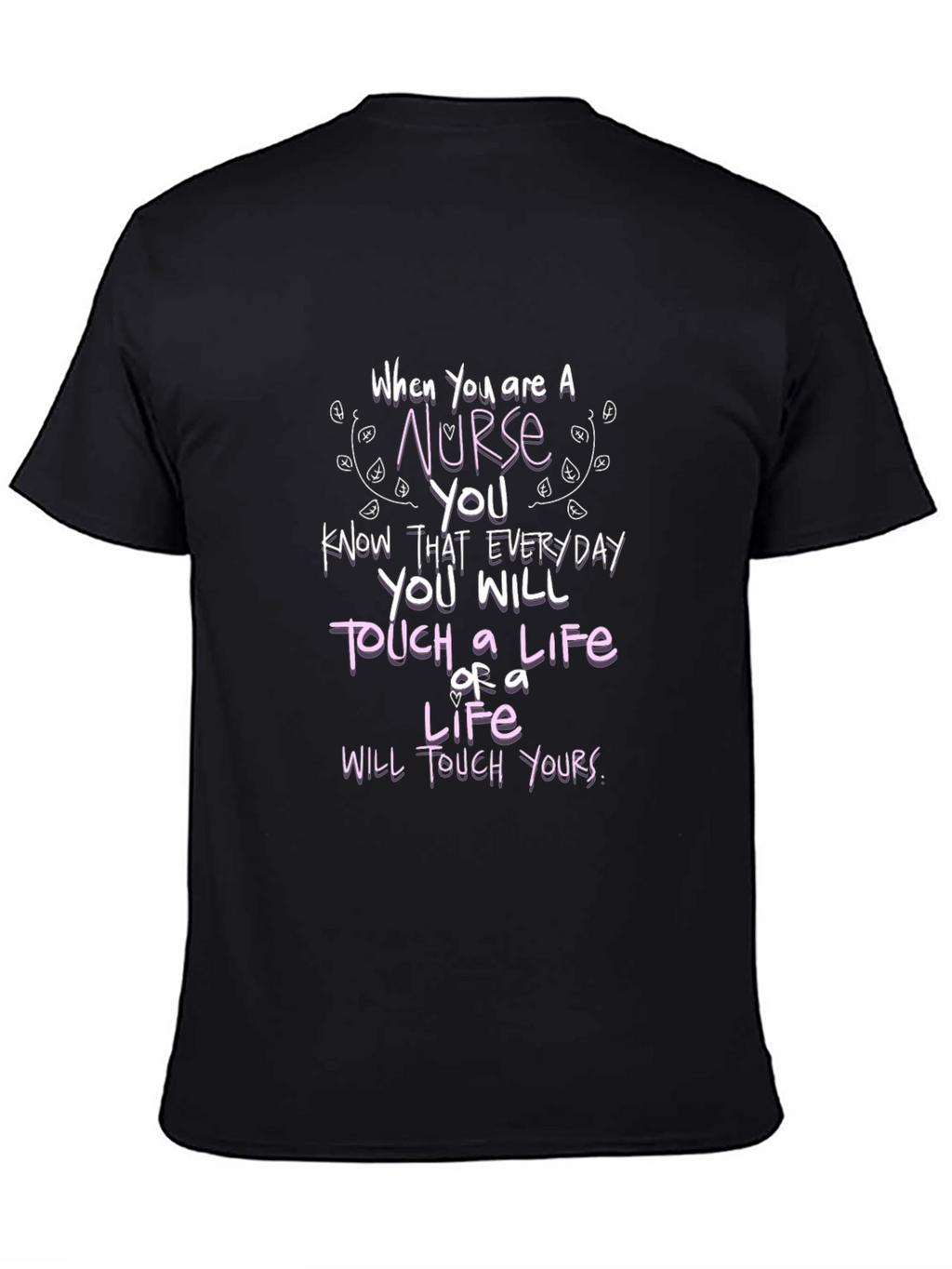 Nurse Life Touch T-Shirt - Everyday Hero Tee