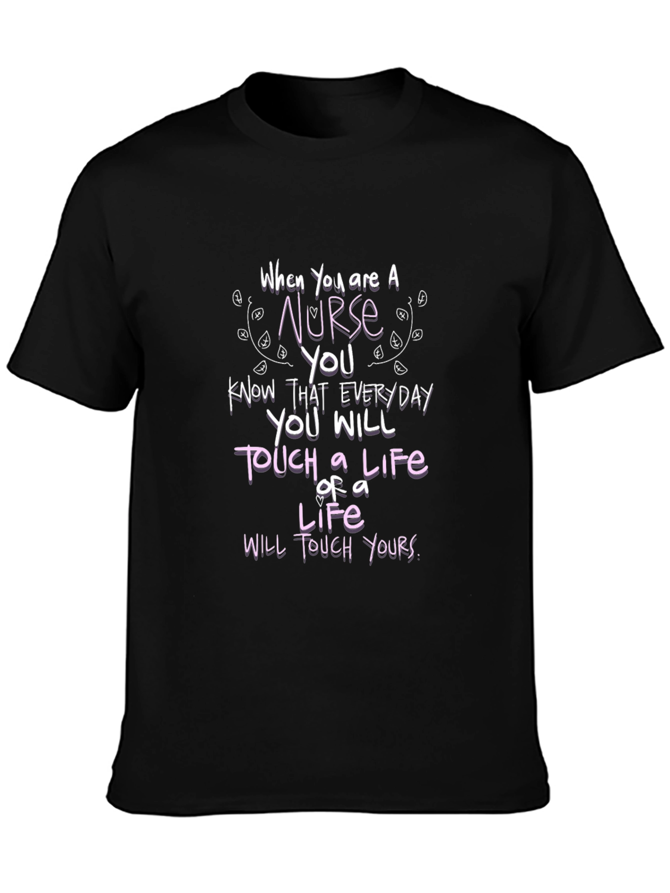 Nurse Life Touch T-Shirt - Everyday Hero Tee