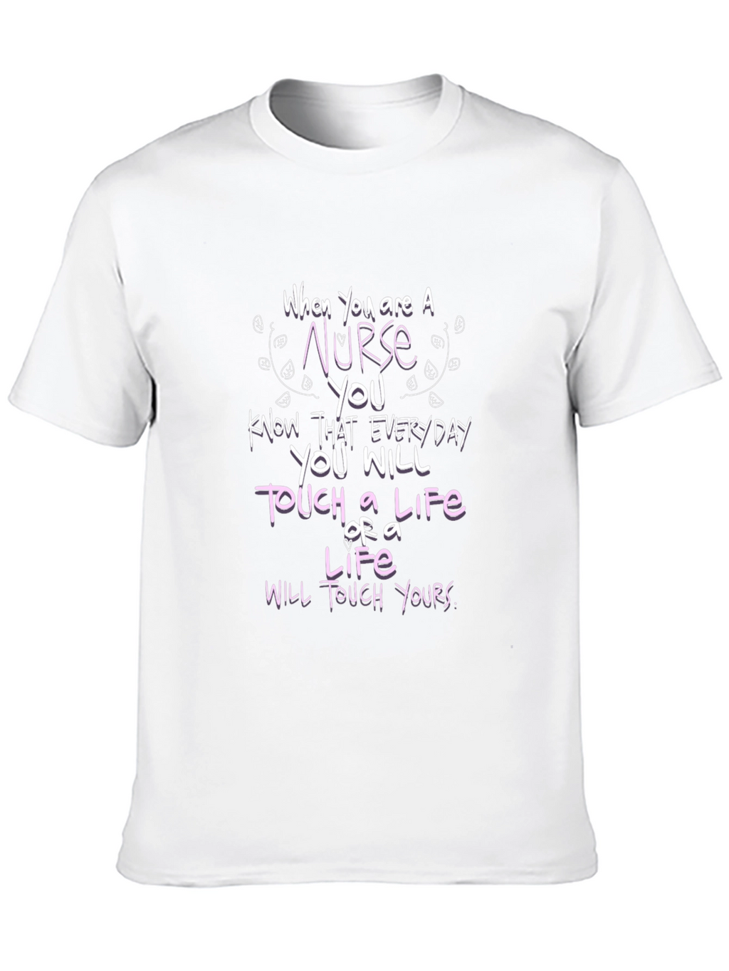 Nurse Life Touch T-Shirt - Everyday Hero Tee