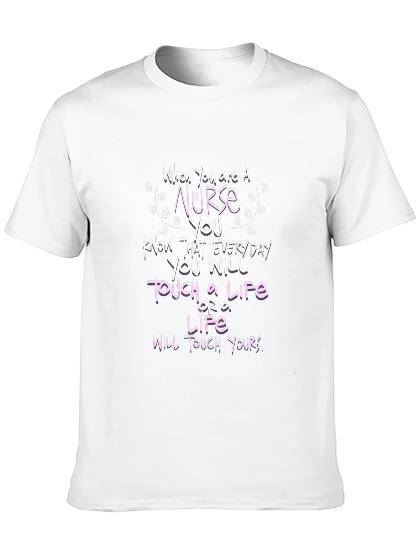 Nurse Life Touch T-Shirt - Everyday Hero Tee