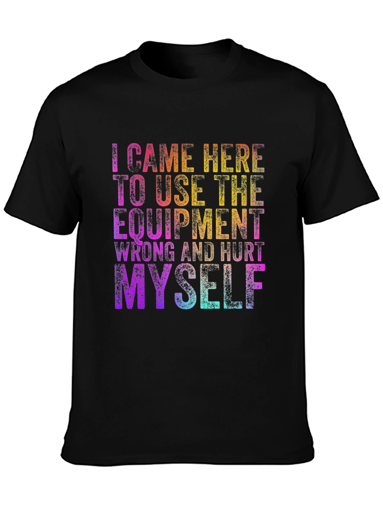Funny Workout T-Shirt: I Came Here to Hurt Myself