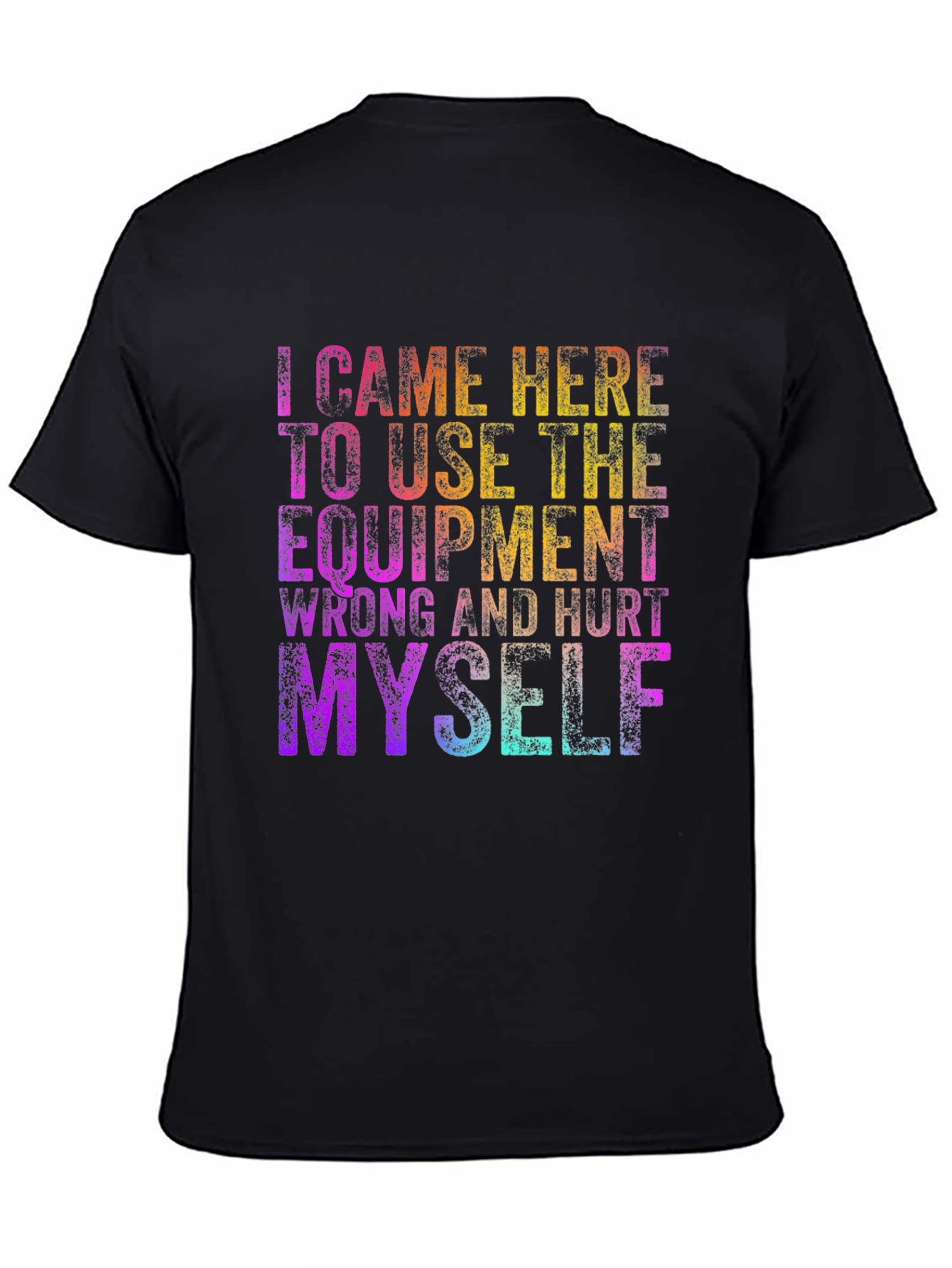 Funny Workout T-Shirt: I Came Here to Hurt Myself