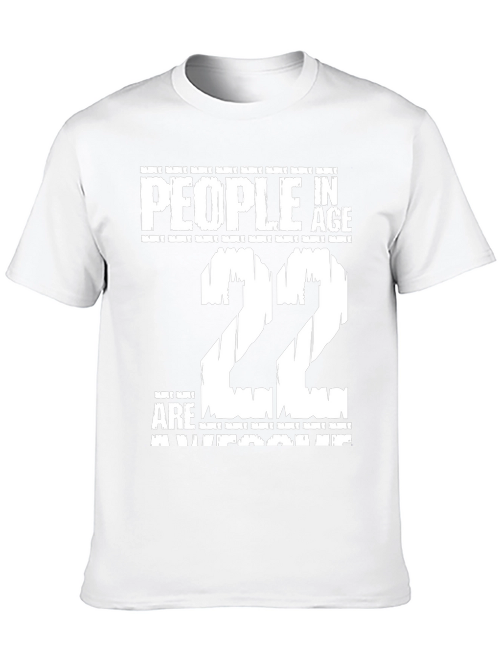 People In Age 22 Are Awesome T-Shirt