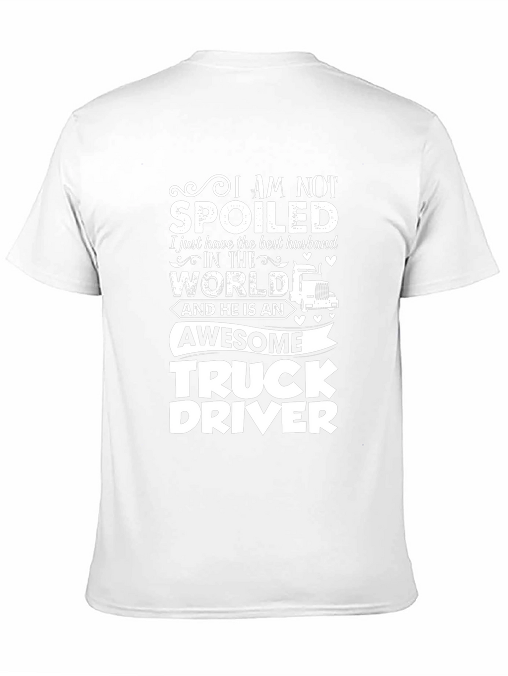 I Am Not Spoiled Truck Driver T-Shirt