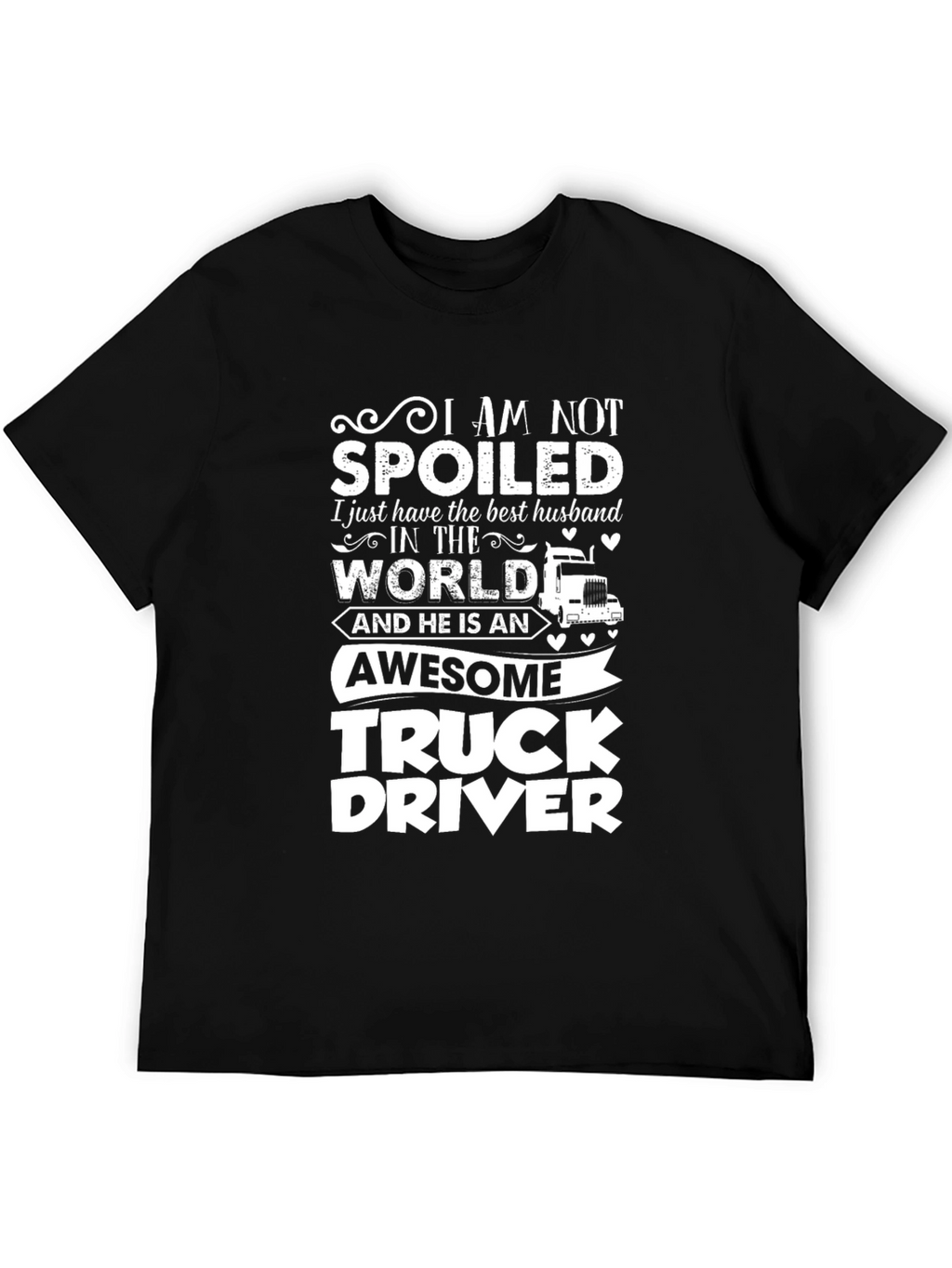 I Am Not Spoiled Truck Driver T-Shirt