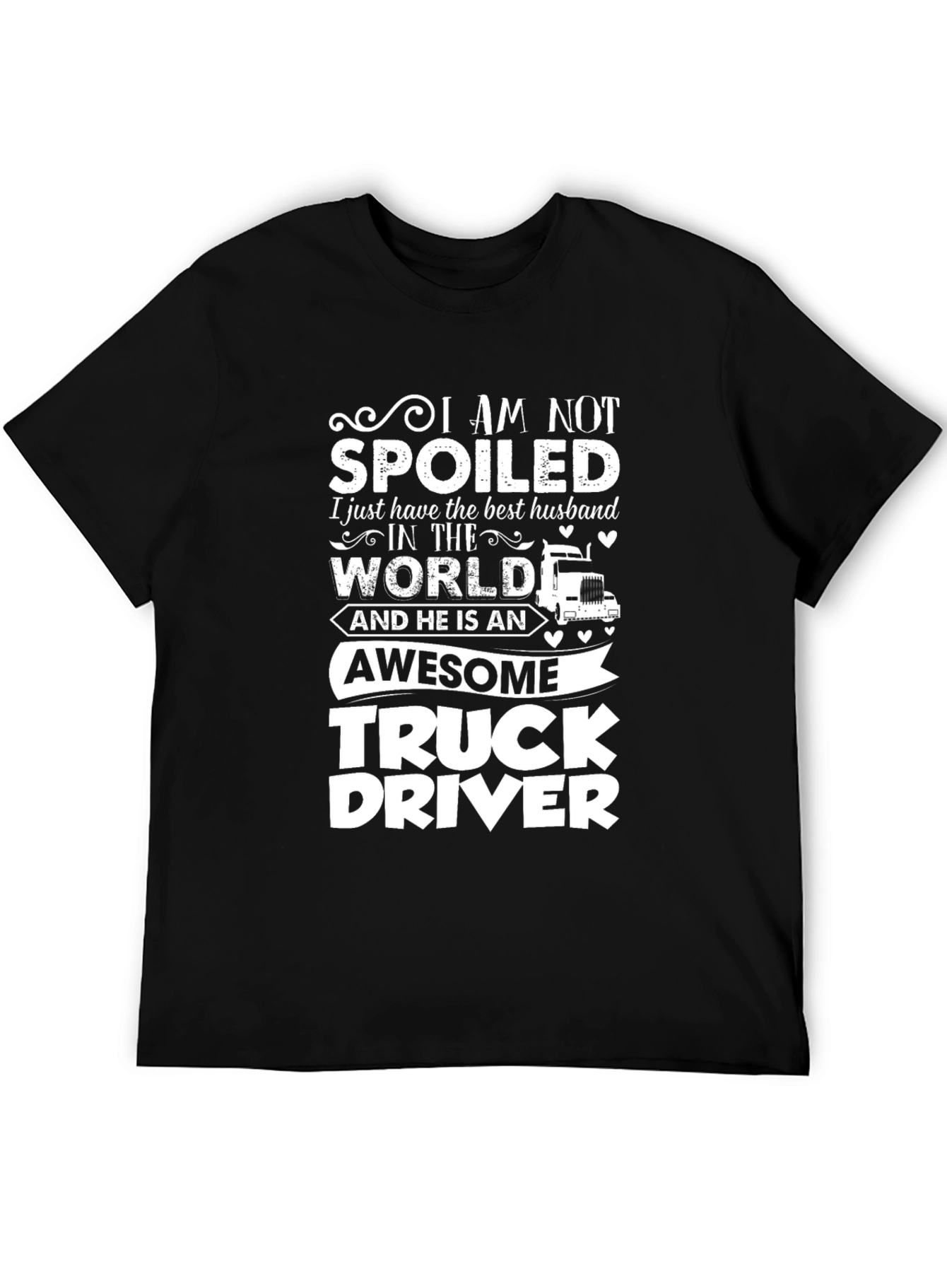 I Am Not Spoiled Truck Driver T-Shirt