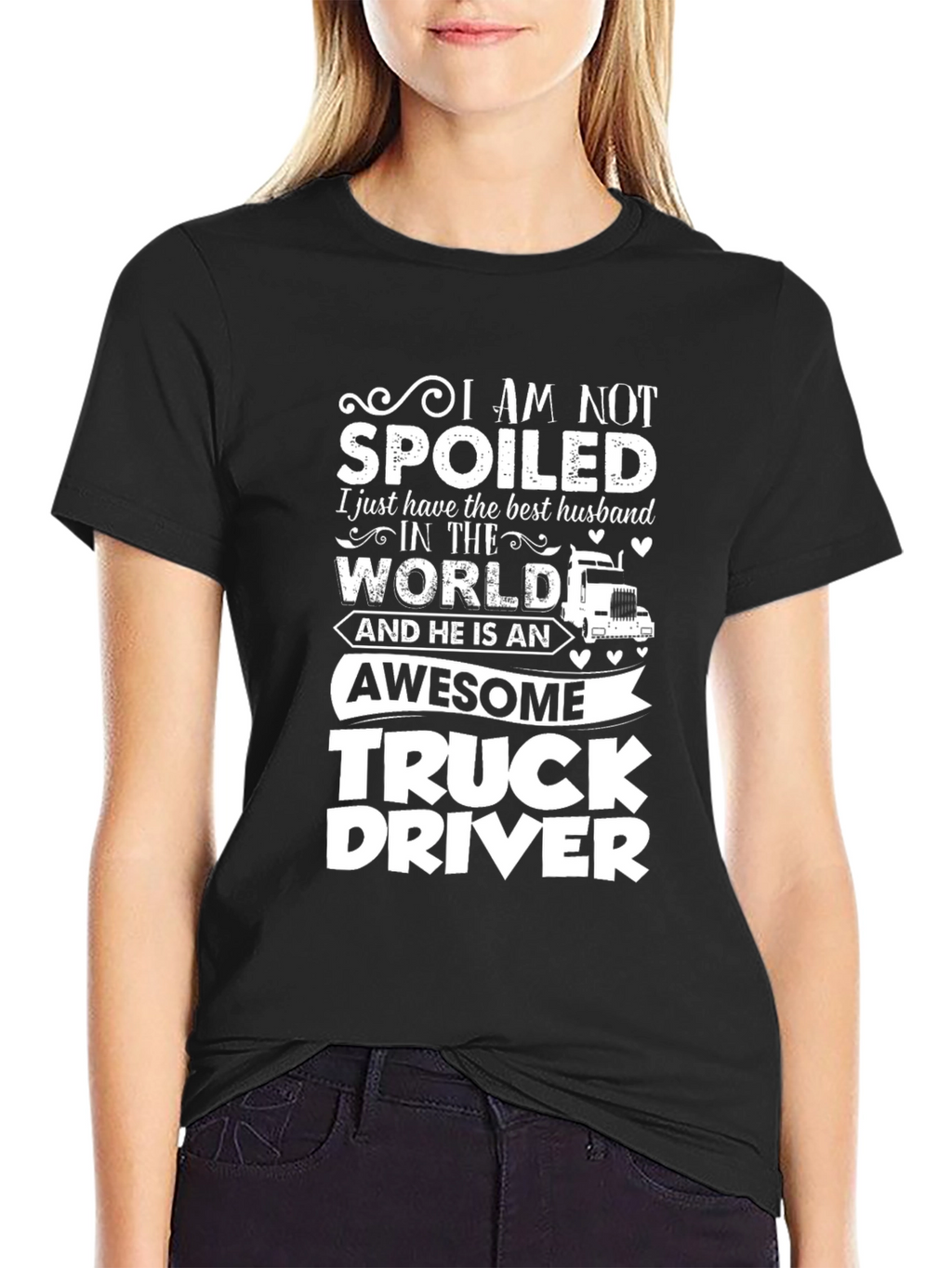 I Am Not Spoiled Truck Driver T-Shirt