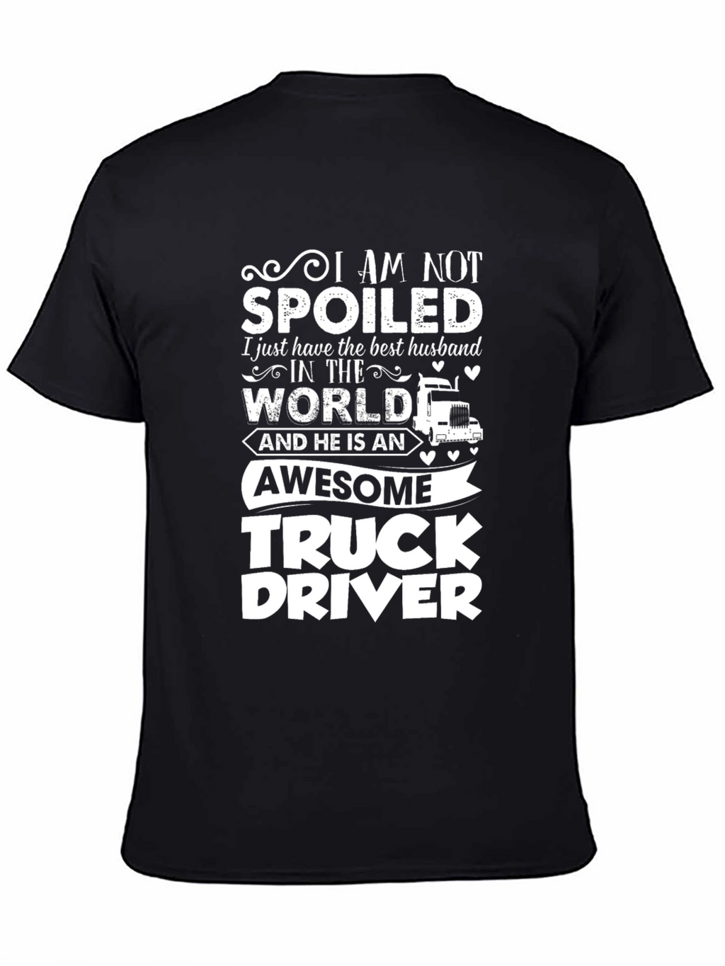 I Am Not Spoiled Truck Driver T-Shirt