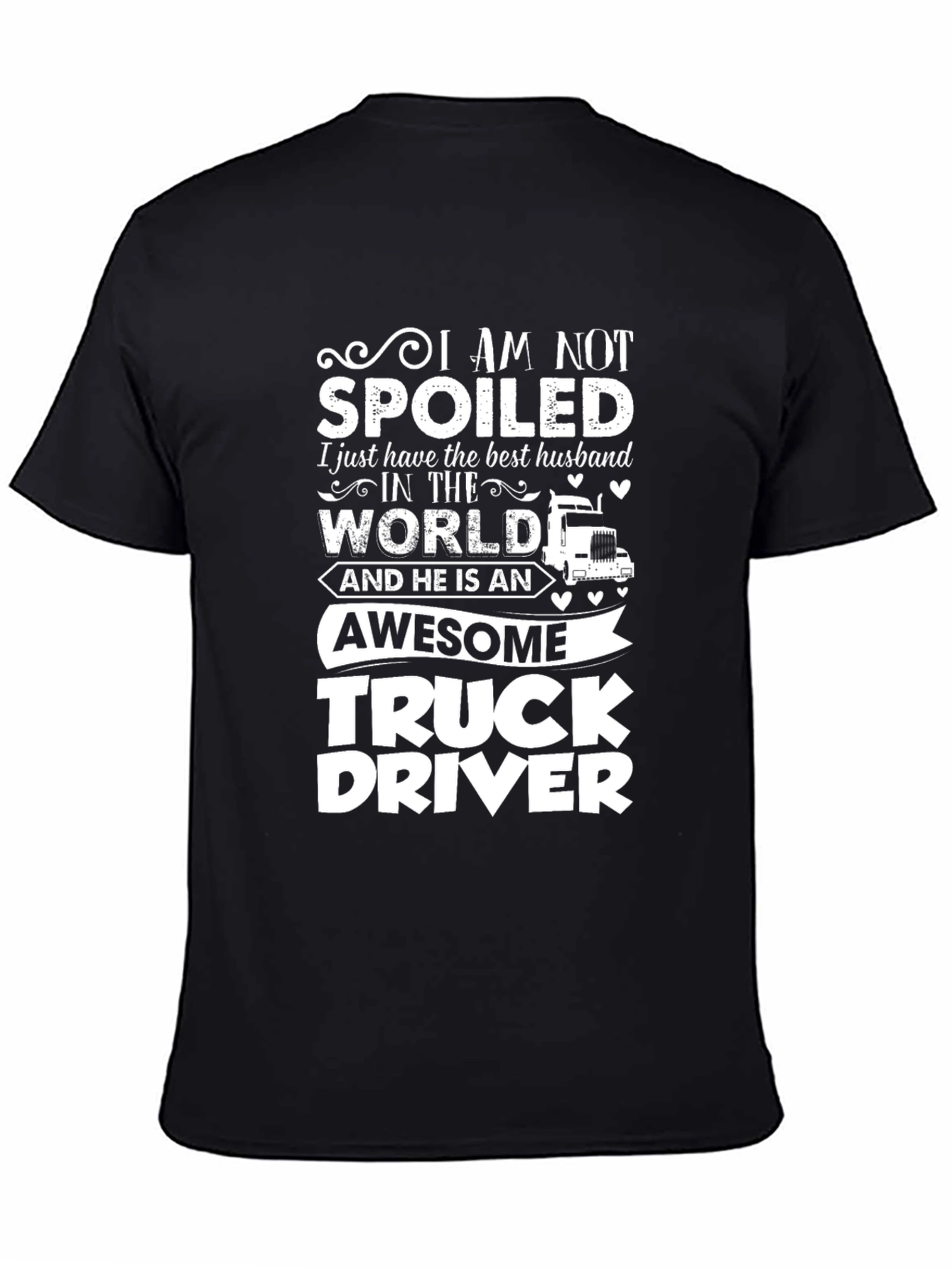 I Am Not Spoiled Truck Driver T-Shirt