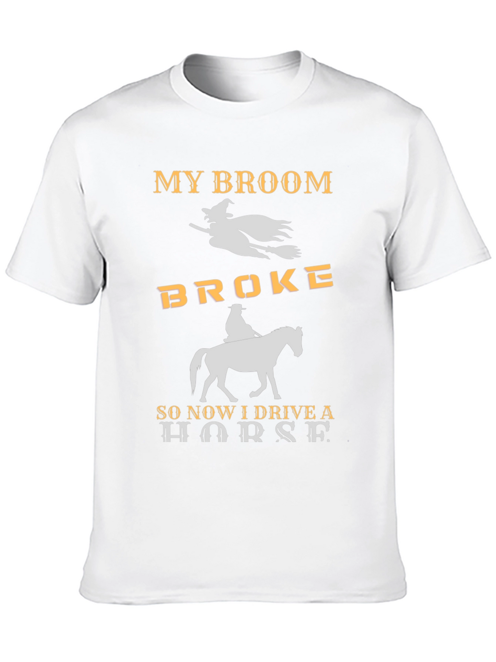 My Broom Broke I Drive a Horse T-Shirt