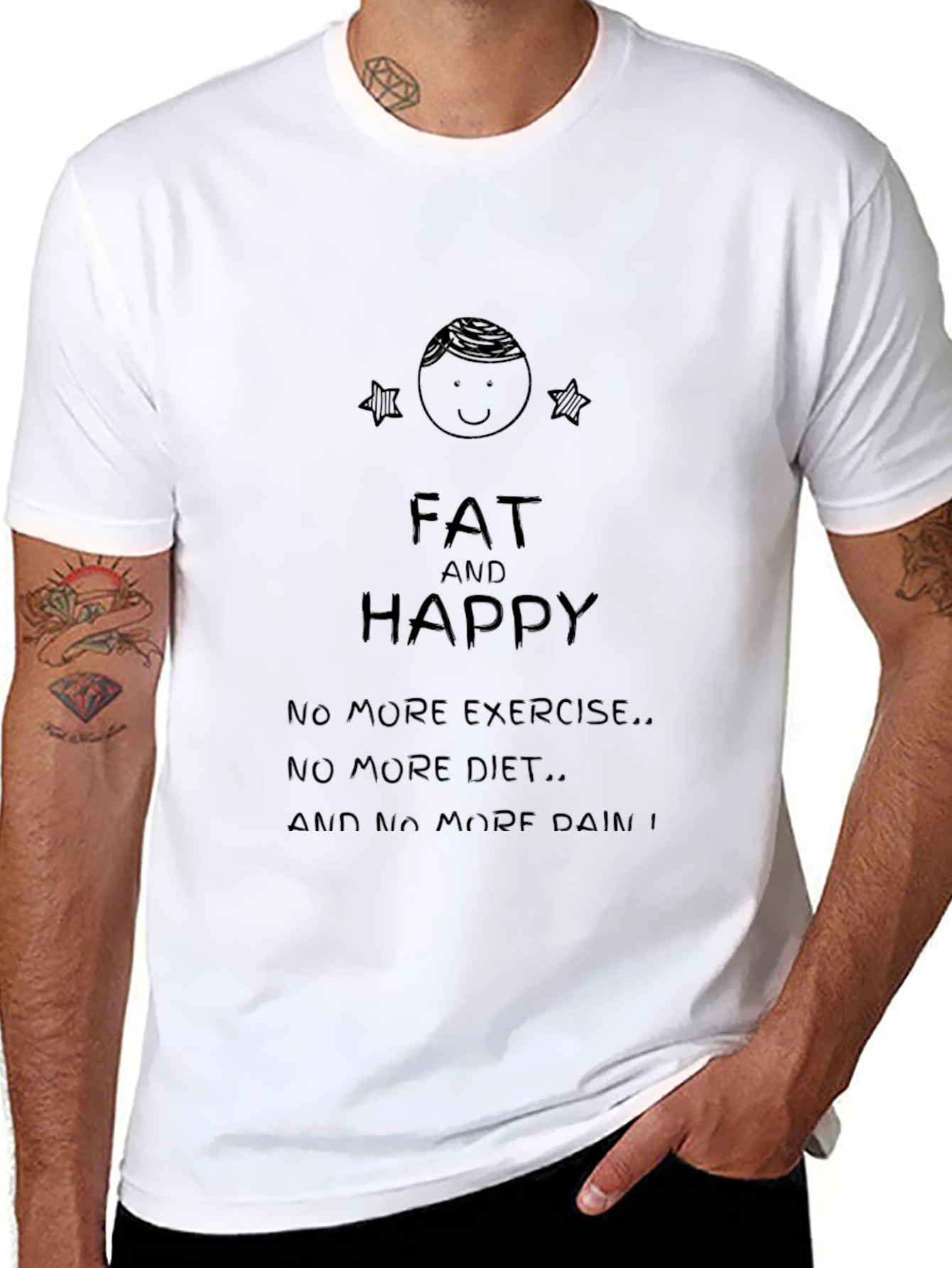 Fat and Happy Graphic Tee - No Exercise No Diet No Pain!