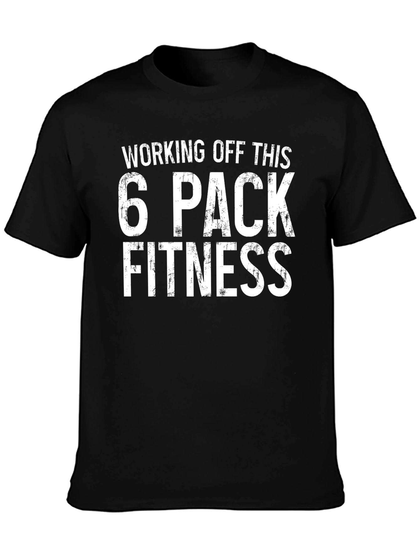 Funny Fitness T-Shirt - Working Off This 6 Pack