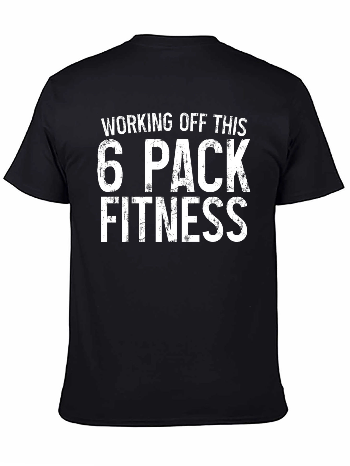 Funny Fitness T-Shirt - Working Off This 6 Pack