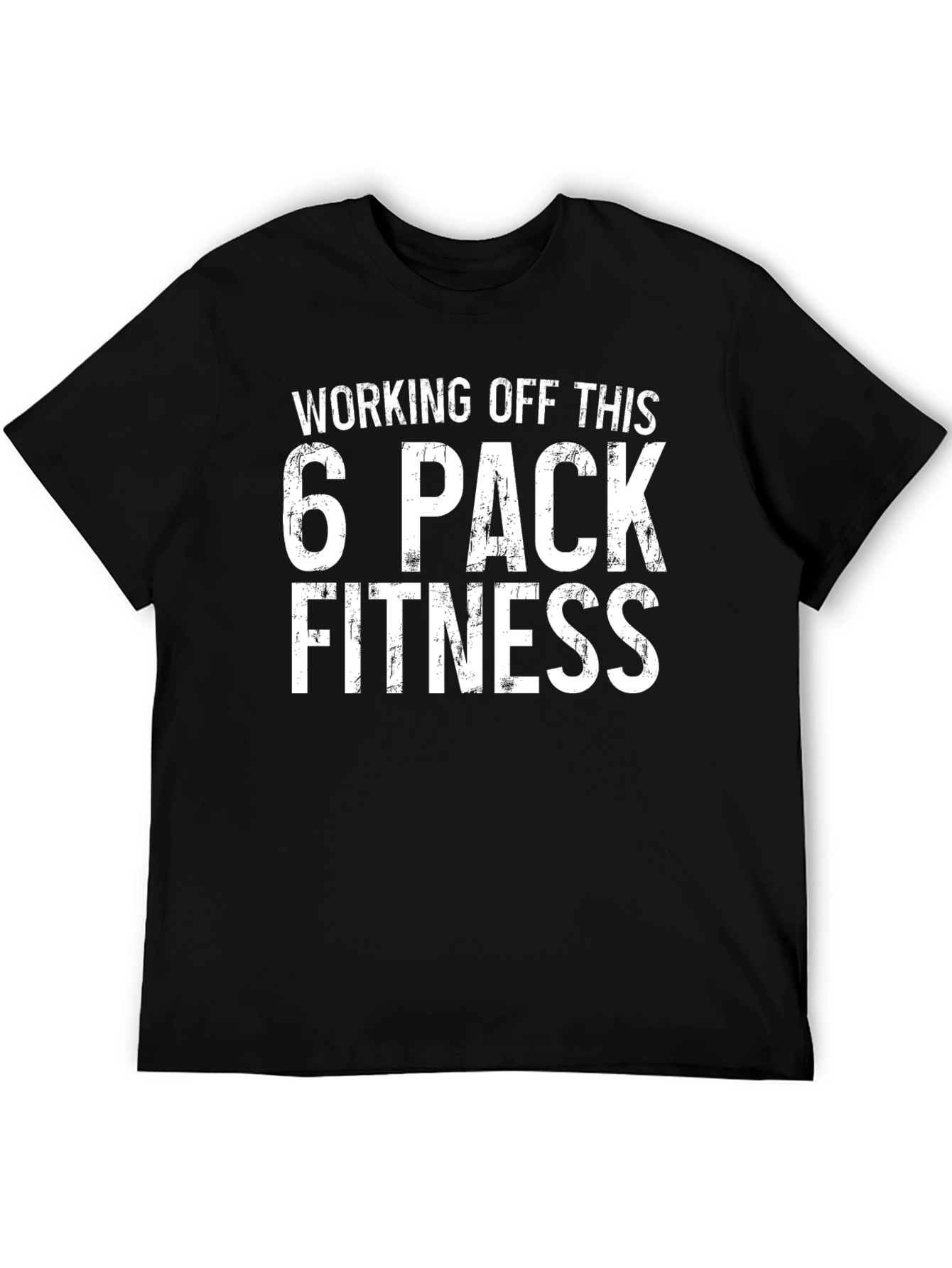 Funny Fitness T-Shirt - Working Off This 6 Pack