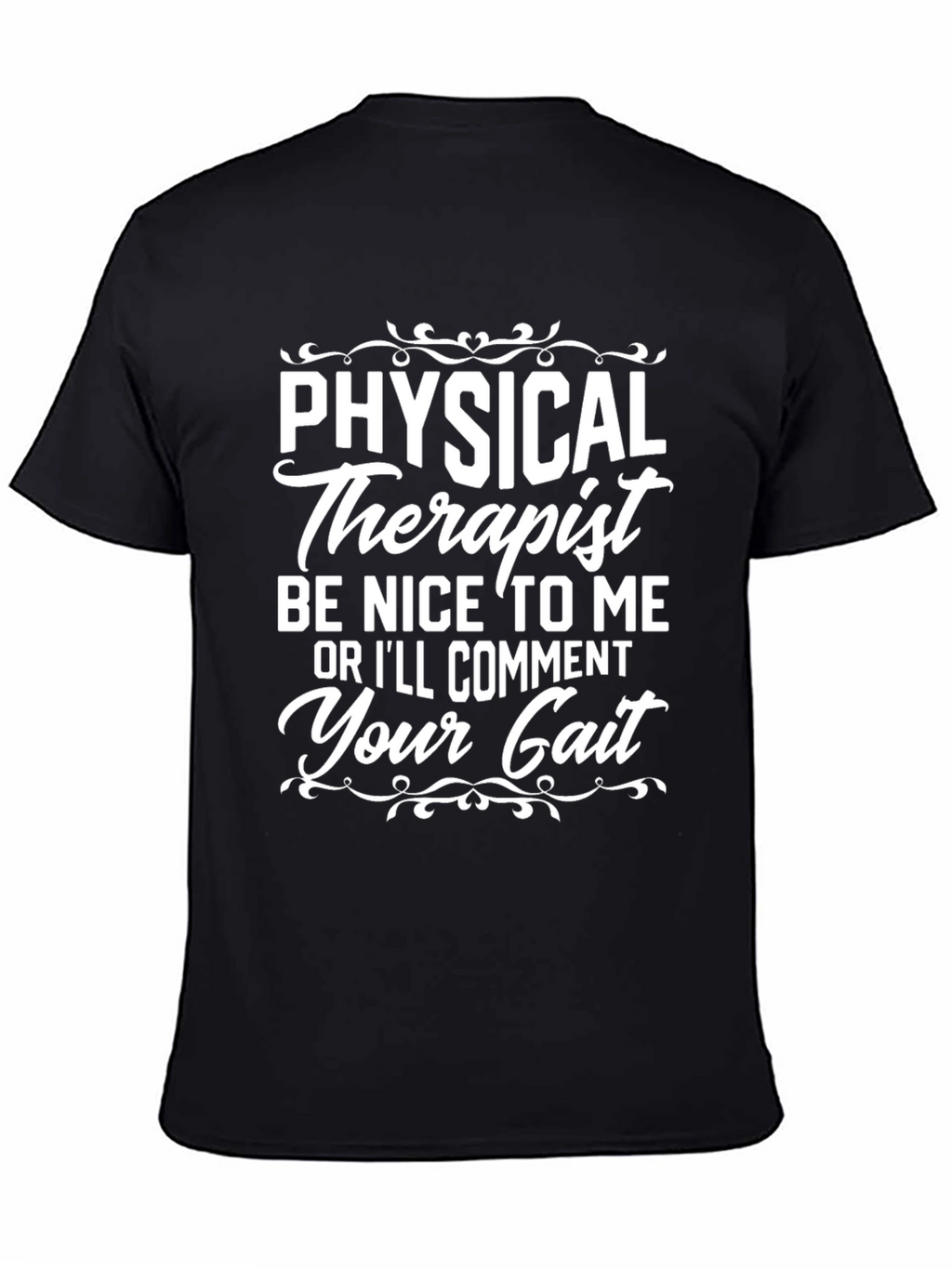 Physical Therapist T-Shirt: Be Nice or Ill Comment