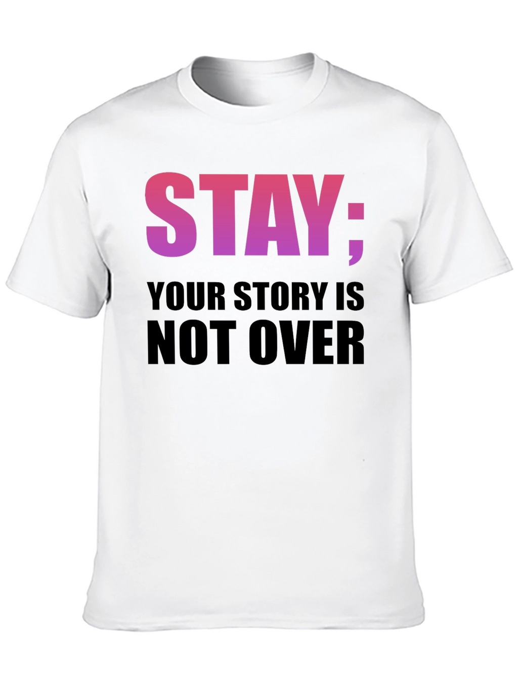Stay Your Story Is Not Over T-Shirt