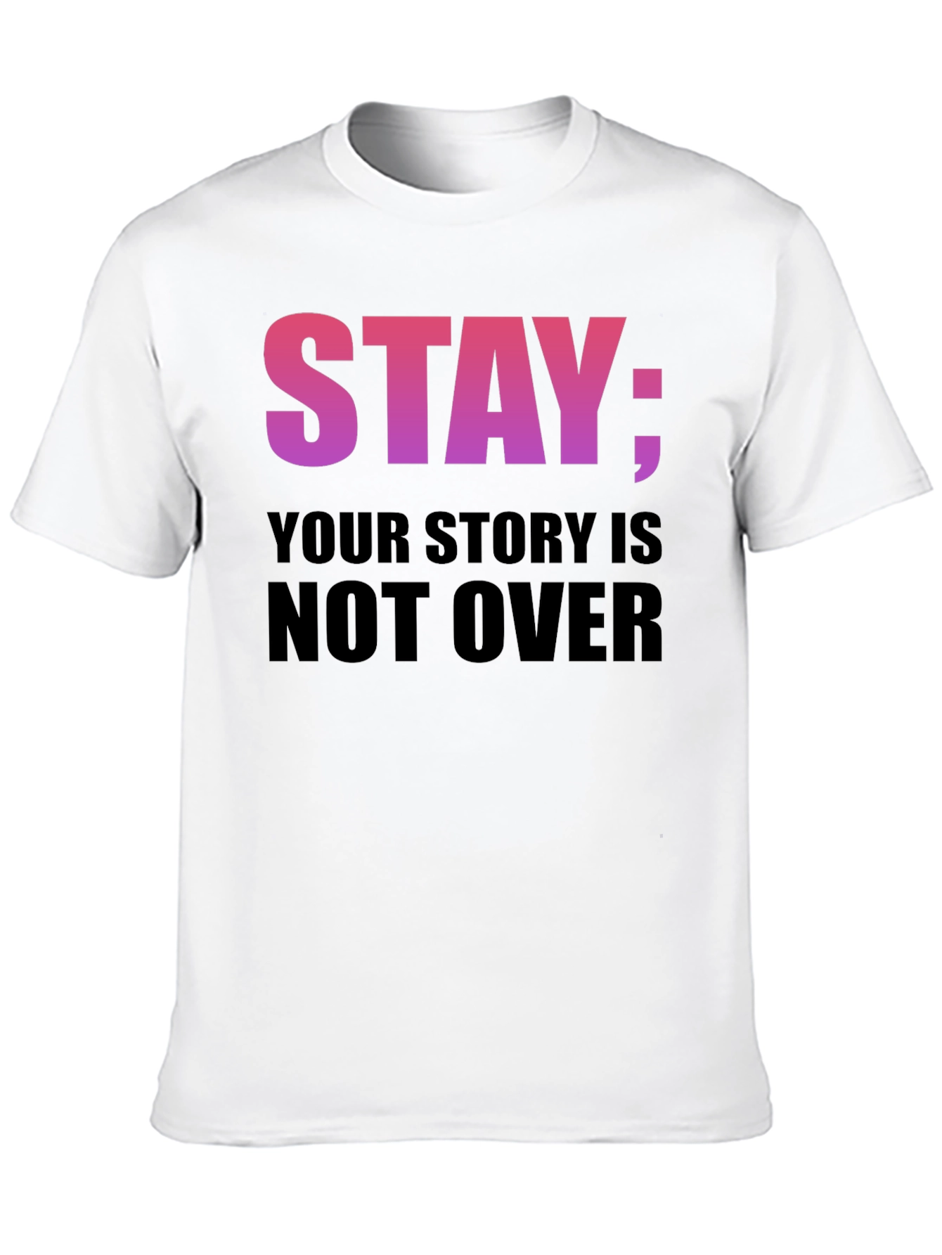 Stay Your Story Is Not Over T-Shirt