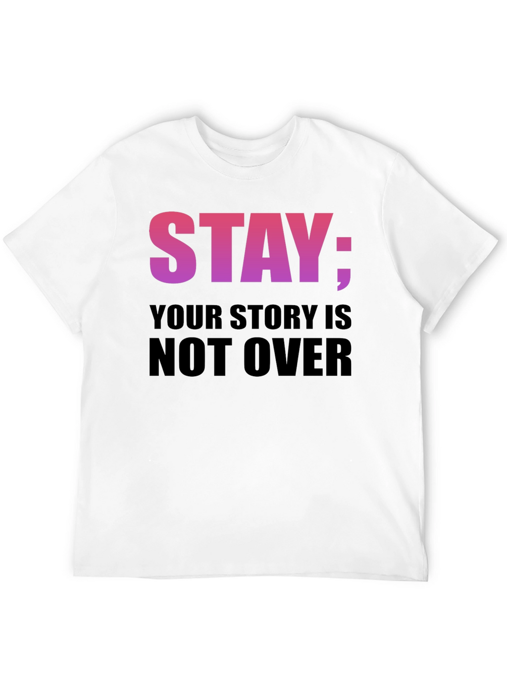 Stay Your Story Is Not Over T-Shirt