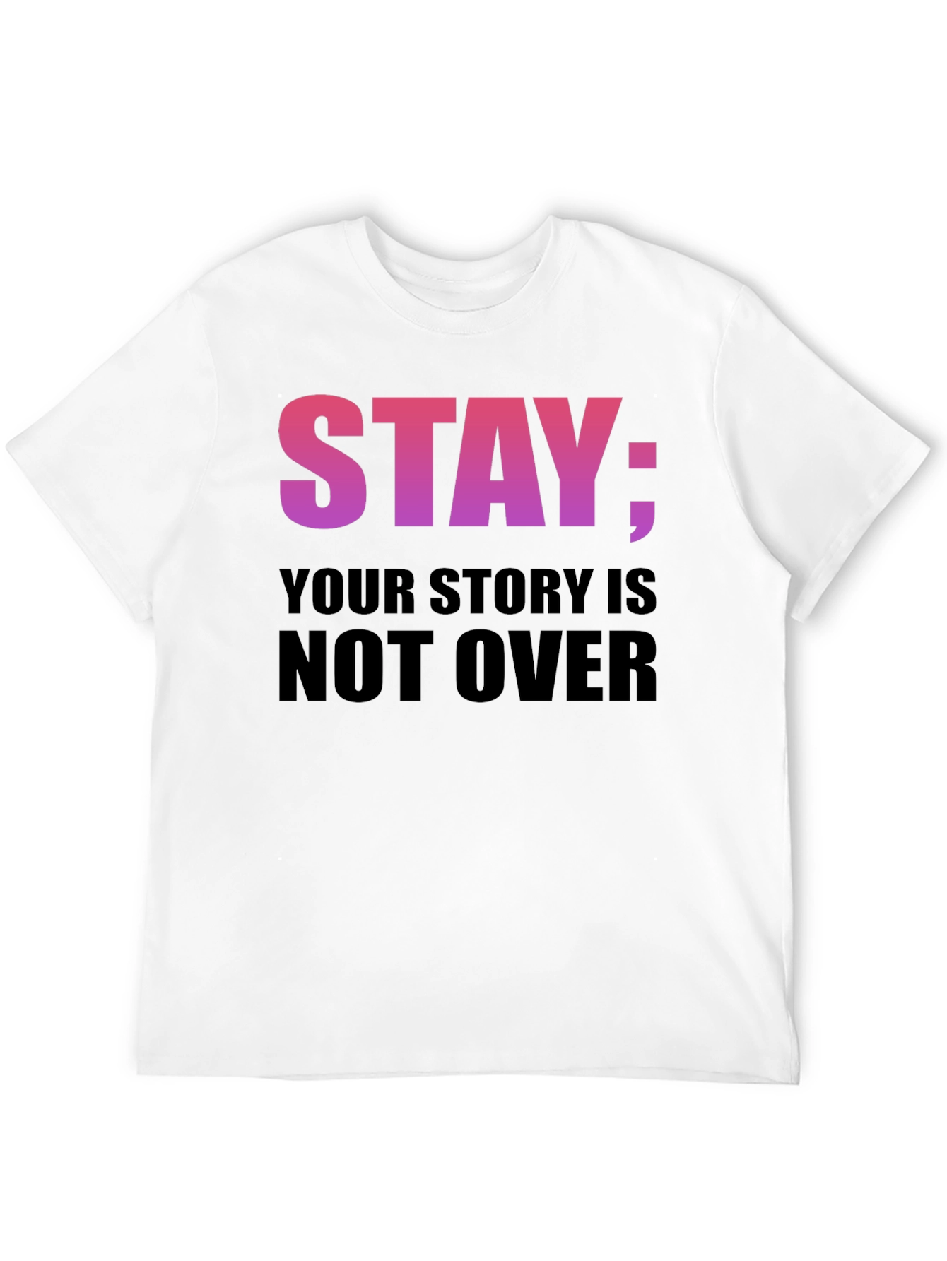Stay Your Story Is Not Over T-Shirt