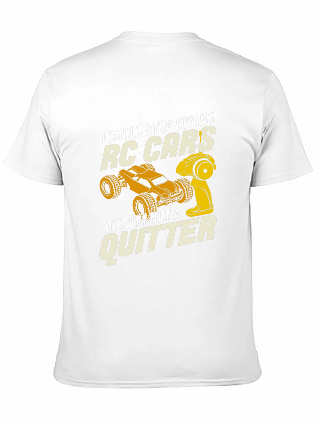 RC Car Enthusiast T-Shirt - Not a Quitter!