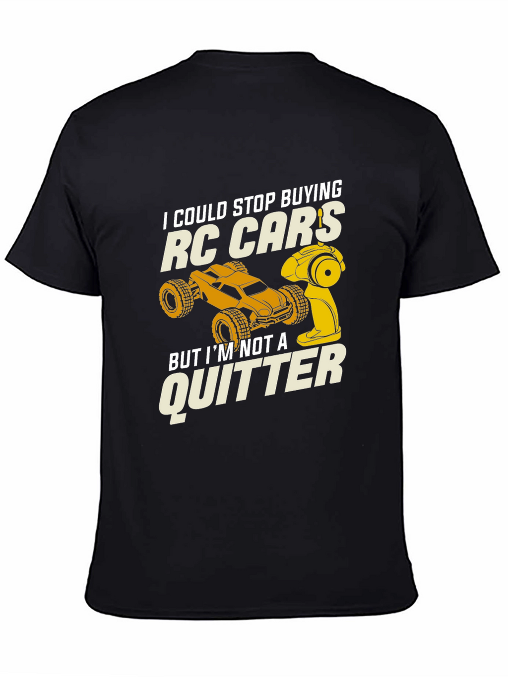RC Car Enthusiast T-Shirt - Not a Quitter!