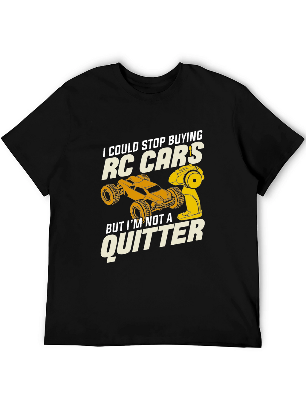 RC Car Enthusiast T-Shirt - Not a Quitter!