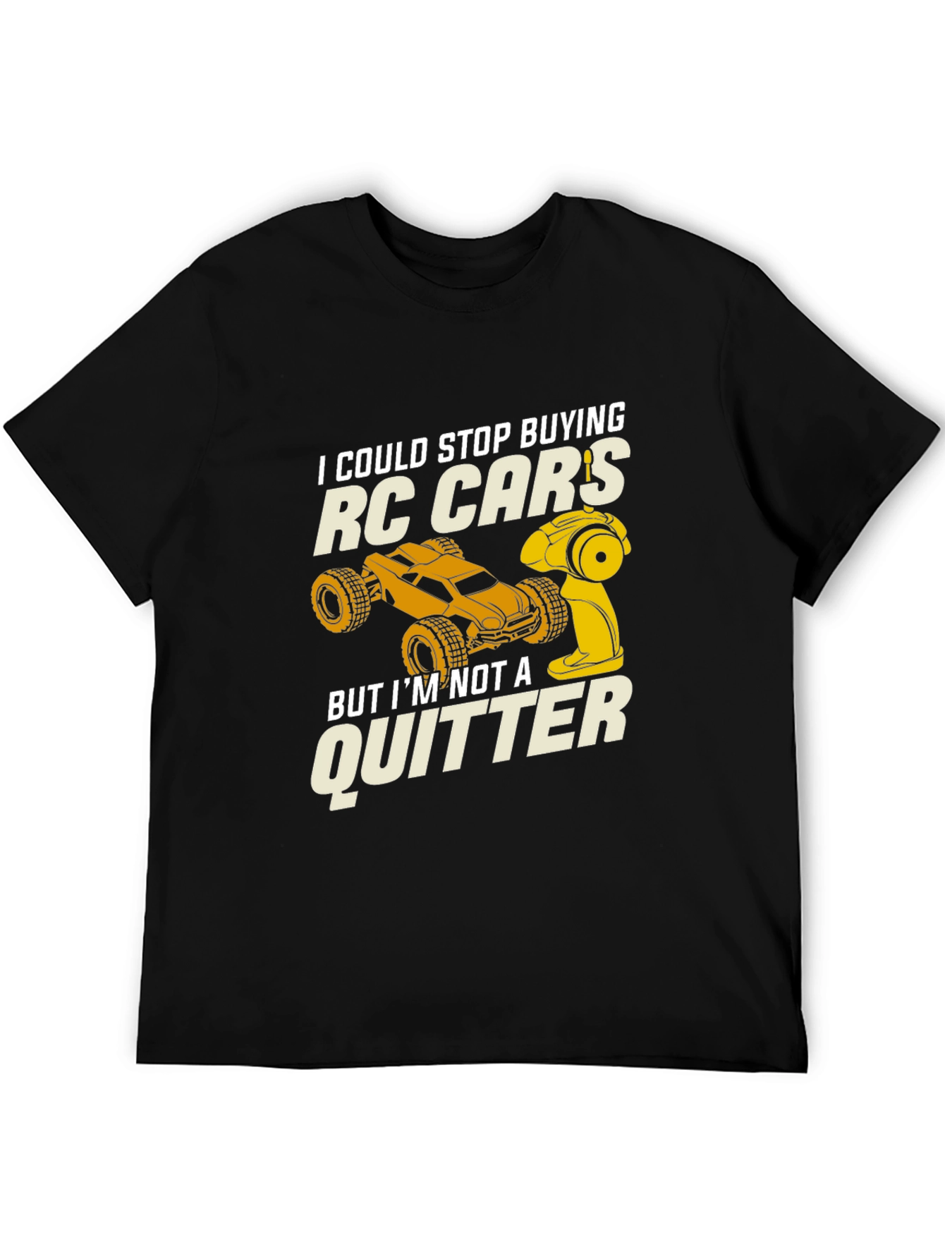 RC Car Enthusiast T-Shirt - Not a Quitter!