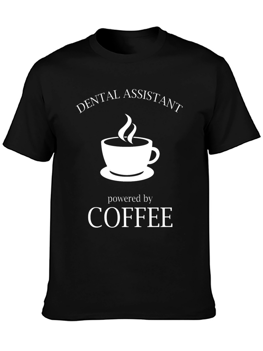 Dental Assistant Coffee Powered Black T-Shirt