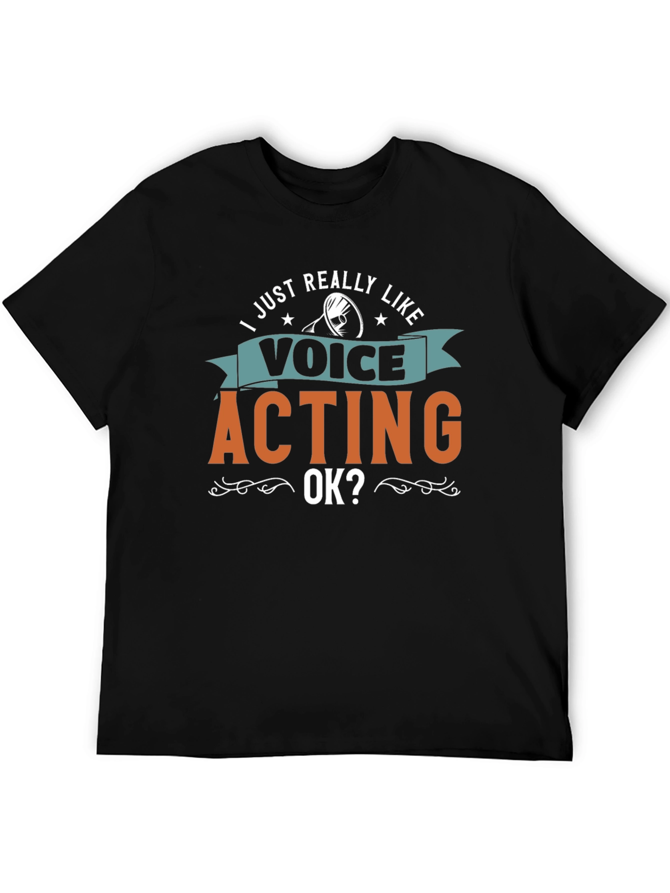 Voice Acting T-Shirt - I Just Really Like Voice Acting OK?
