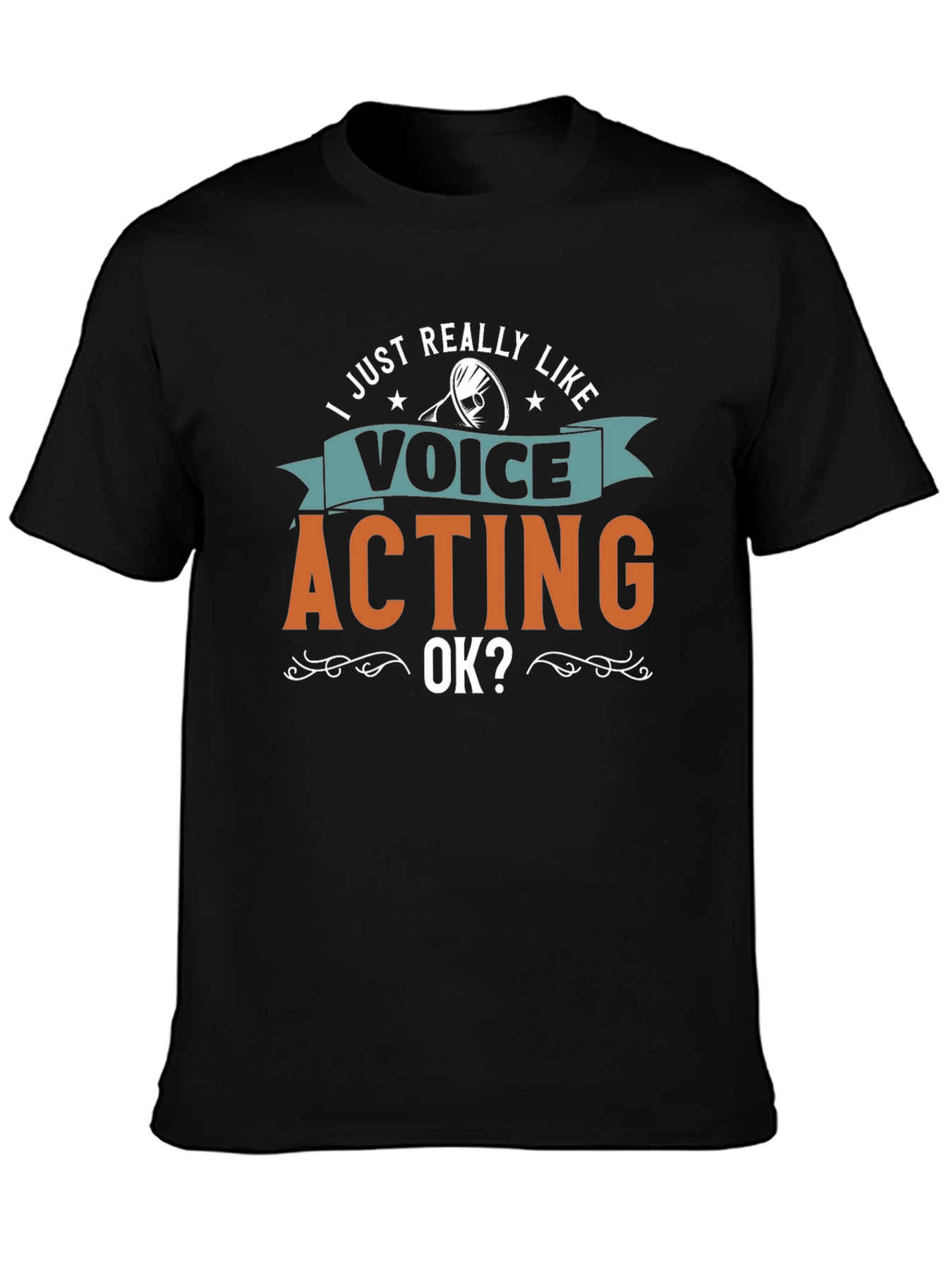 Voice Acting T-Shirt - I Just Really Like Voice Acting OK?