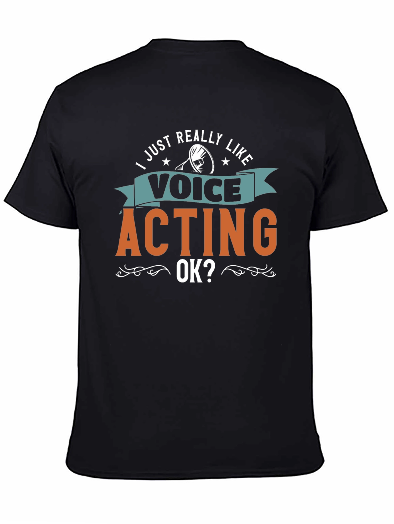 Voice Acting T-Shirt - I Just Really Like Voice Acting OK?