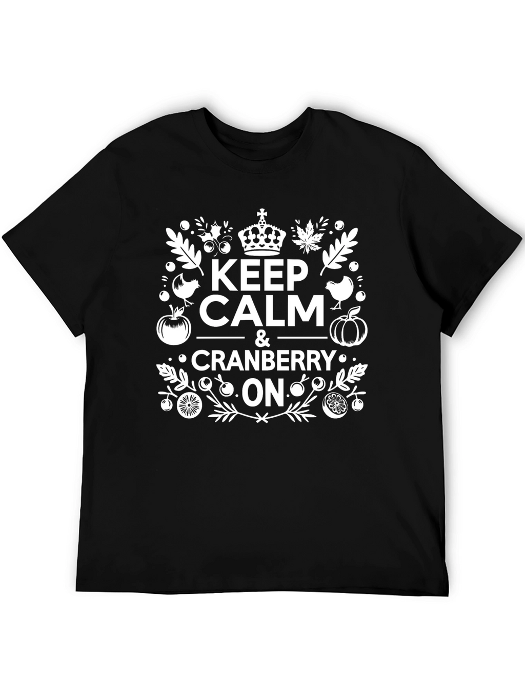 Keep Calm & Cranberry On T-Shirt