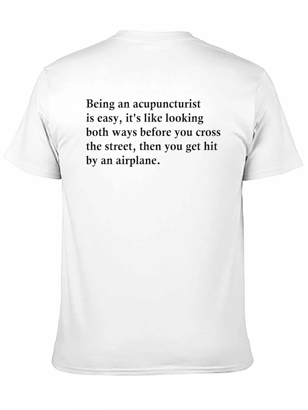 Acupuncturist T-Shirt Funny Quote Graphic Tee