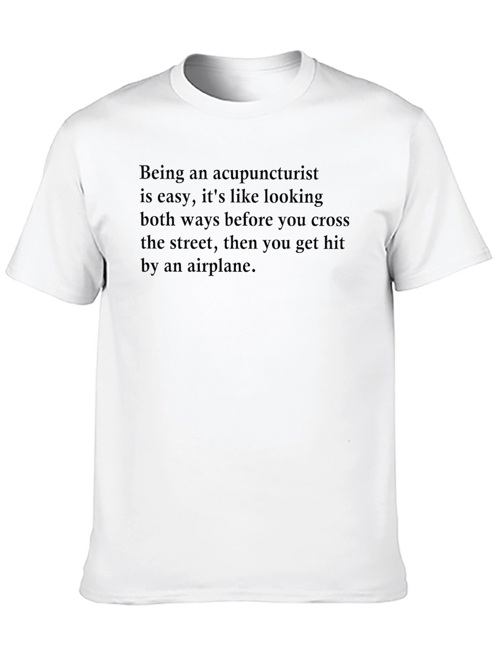 Acupuncturist T-Shirt Funny Quote Graphic Tee