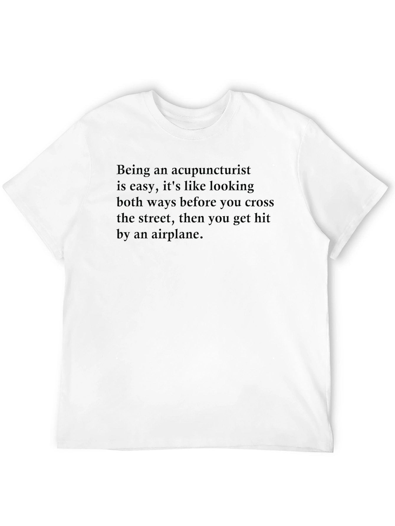 Acupuncturist T-Shirt Funny Quote Graphic Tee