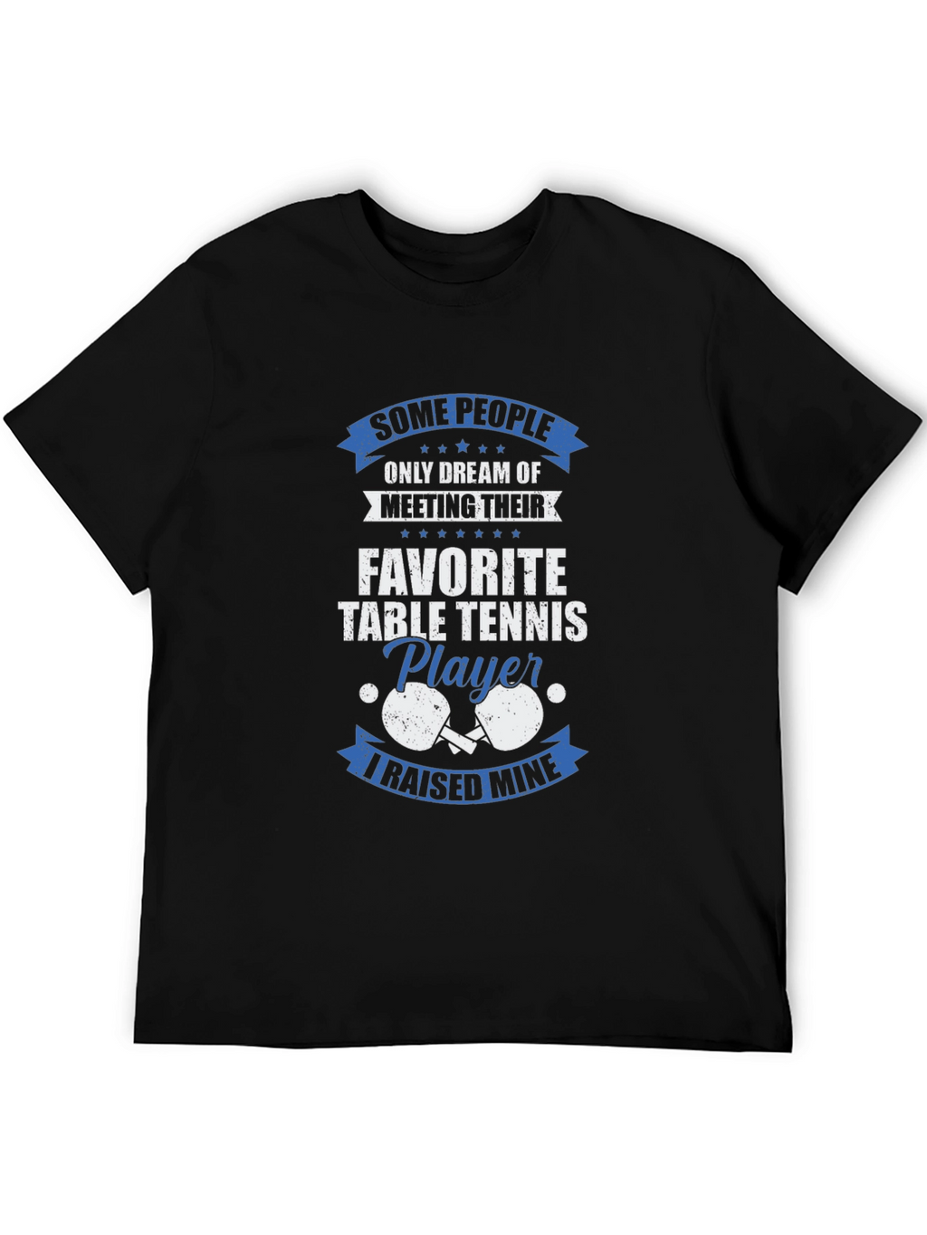 Table Tennis Player T-Shirt - Raised Mine
