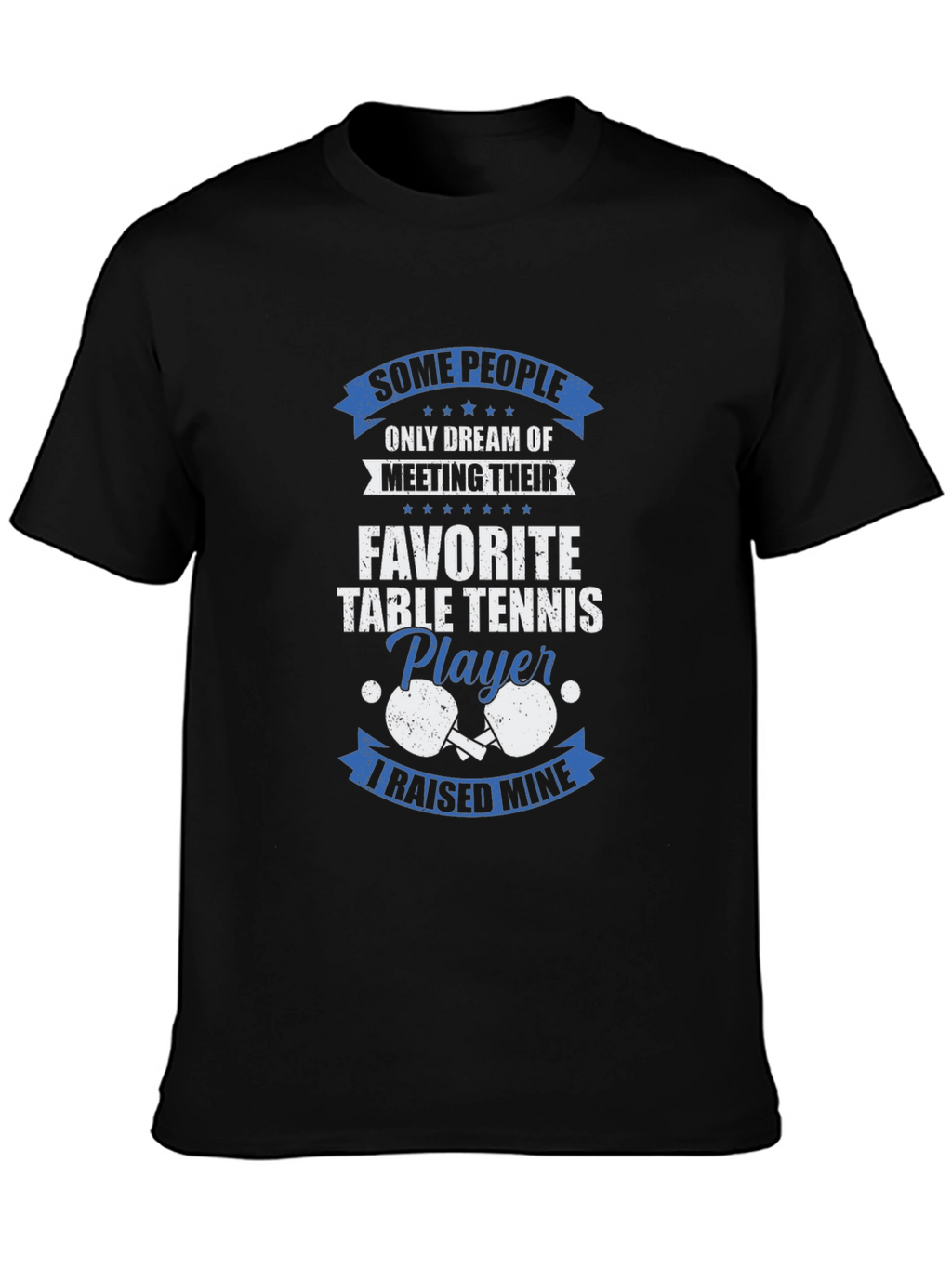 Table Tennis Player T-Shirt - Raised Mine